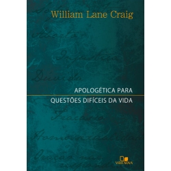 Apologética para questões difíceis da vida